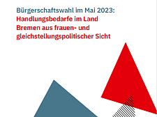 Schrift: Bürgerschaftswahl im Mai 2023: Handlungsbedarfe im Land Bremen aus frauen- und gleichstellungspolitischer Sicht