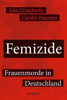 Buchtitel Femizide - Frauenmorde in Deutschland. Autorinnen: Julia Cruschwitz und Carolin Haentjes. Verlag: Hirzel