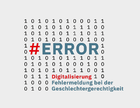 Ein Rechteck bestehend aus einem Binärcode in dem der Veranstaltungstitel steht: #ERROR - Digitalisierung: Fehlermeldung bei der Geschlechtergerechtigkeit