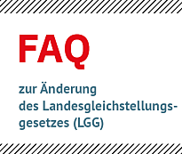 Schriftzug: FAQ zur Änderung des Landesgleichstellungsgesetzes (LGG)