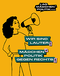 Zeichnung eines Mädchens mit Megafon: Wir sind lauter! Mädchen*politik gegen Rechts!